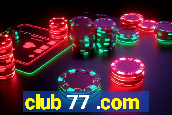 club 77 .com